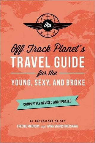Off Track Planet’s Travel Guide for the Young, Sexy & Broke