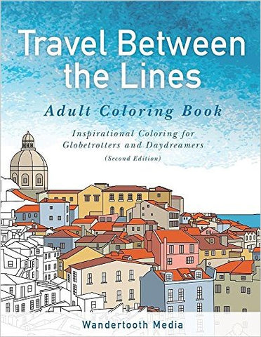 Travel Between the Lines Adult Coloring Book for Globetrotters & Daydreamers